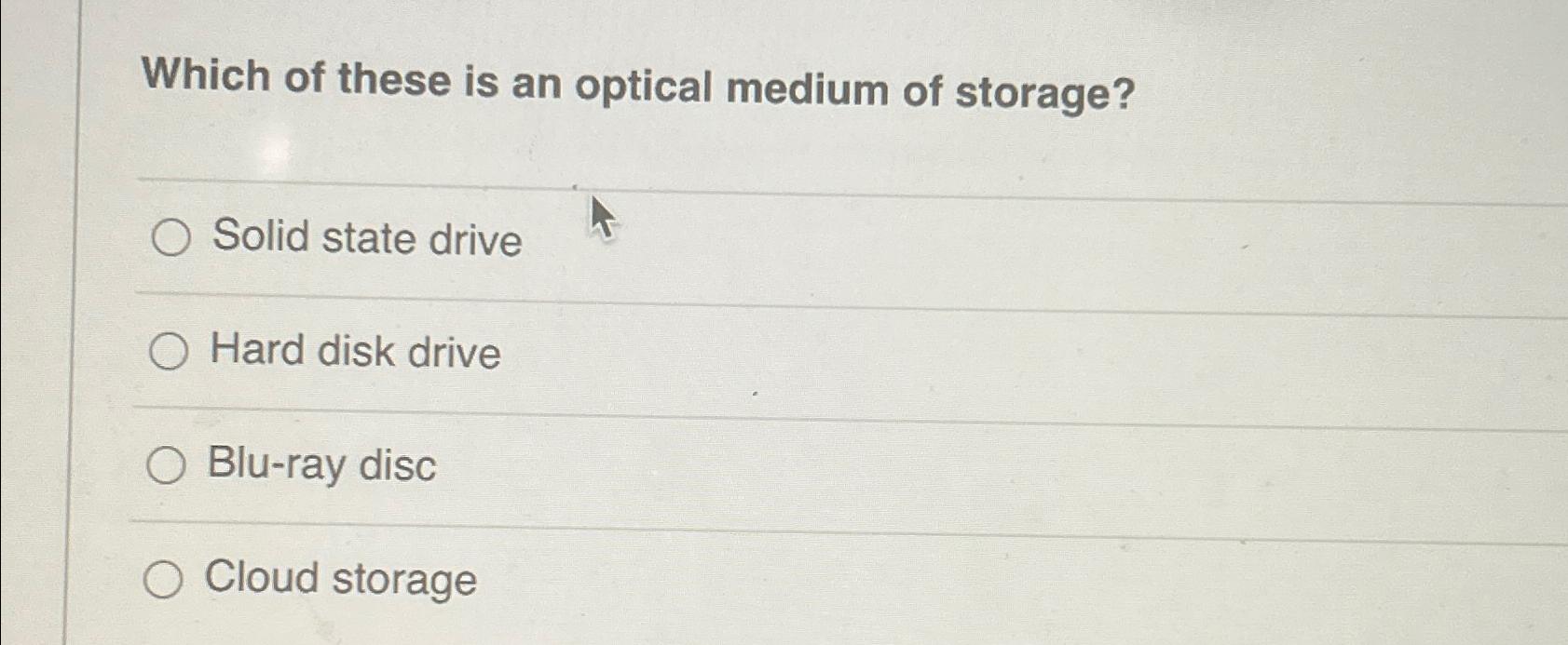 Solved Which of these is an optical medium of storage?Solid 