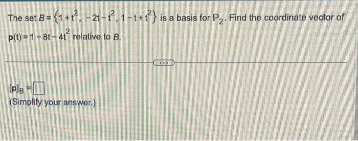 Solved The Set B={1+t2,−2t−t2,1−t+t2} Is A Basis For P2. | Chegg.com