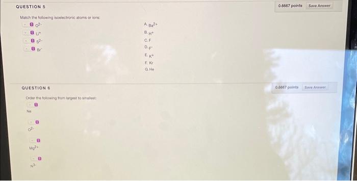 Match the following isoeloctronic atoms of iona:
\( 8 \mathrm{c}^{2}- \)
A. \( \mathrm{Ba}^{2} \)
? \( \mathrm{L}^{4} \)
[1. 