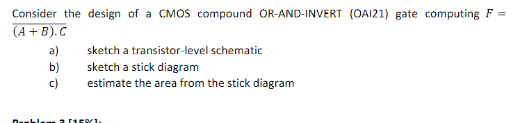 Solved Consider the design of a CMOS compound OR-AND-INVERT | Chegg.com