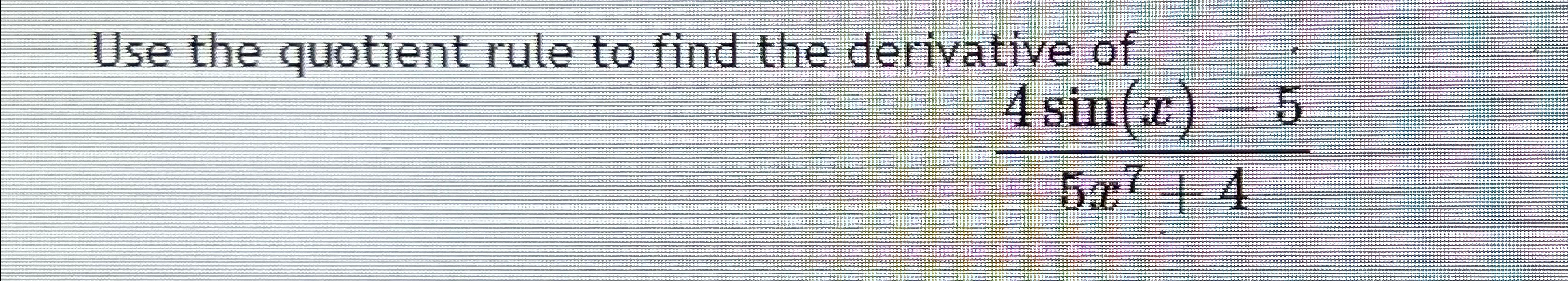Solved Use the quotient rule to find the derivative | Chegg.com