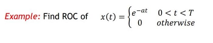 Solved Example: Find ROC of x(t)={e−at00 | Chegg.com