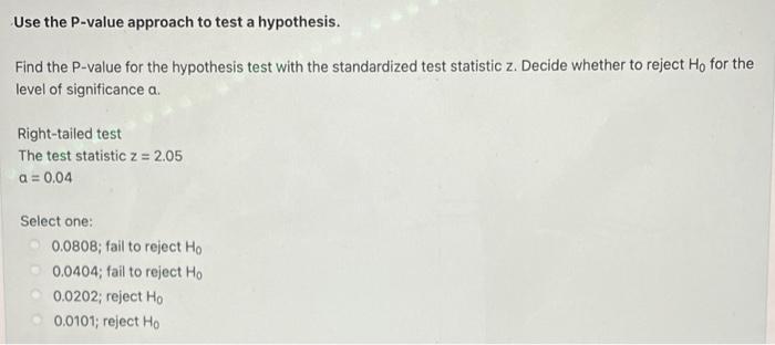 Solved Use the P-value approach to test a hypothesis. Find | Chegg.com