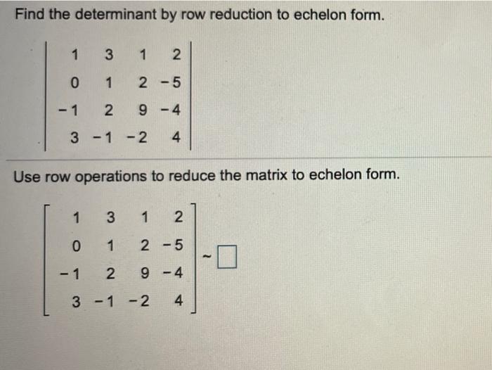 Solved Find the determinant by row reduction to echelon Chegg