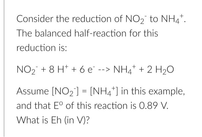 Solved Consider the reduction of NO2−to NH4+. The balanced | Chegg.com