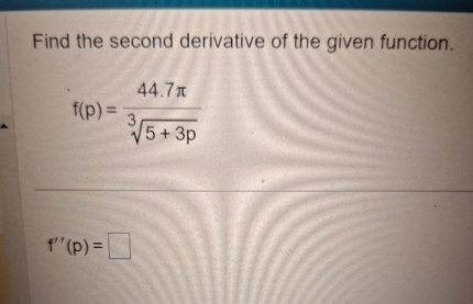 Solved Find the second derivative of the given | Chegg.com