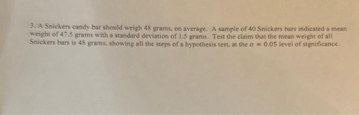 Solved 3. A Snickers candy bar should weigh 48 grams, on | Chegg.com