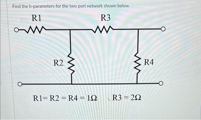 Solved Find the h-parameters for the two port network shown | Chegg.com