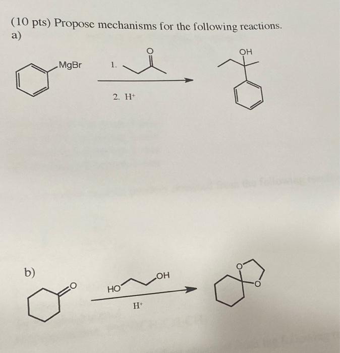 Solved (10 pts) Propose mechanisms for the following | Chegg.com