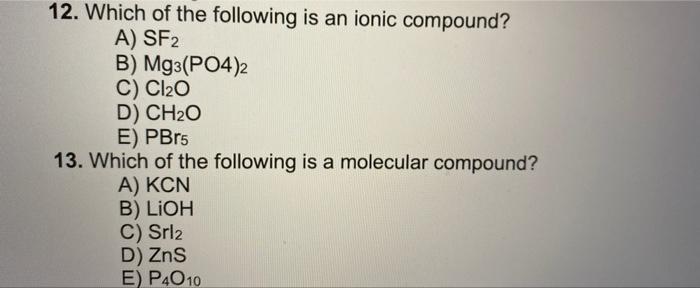 Solved 12. Which of the following is an ionic compound? A) | Chegg.com