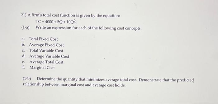Solved 21) A firm's total cost function is given by the | Chegg.com