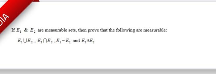 Solved ΙΑ If E, & E, are measurable sets, then prove that | Chegg.com