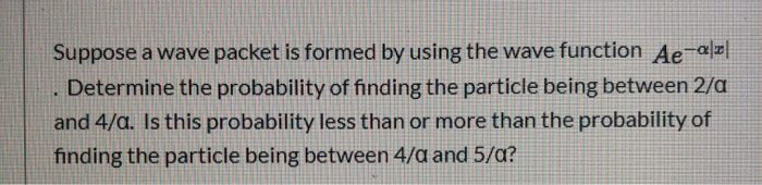Solved Suppose a wave packet is formed by using the wave | Chegg.com