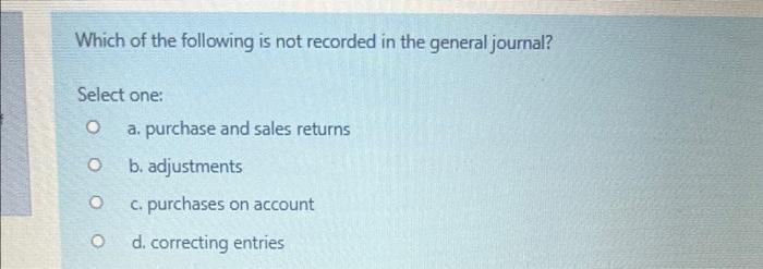 Solved Which of the following is not recorded in the general 