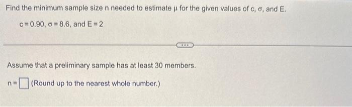 Solved Find the minimum sample size n needed to estimate μ | Chegg.com