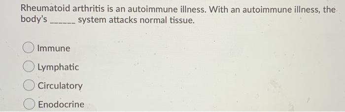 Solved Rheumatoid arthritis is an autoimmune illness. With | Chegg.com