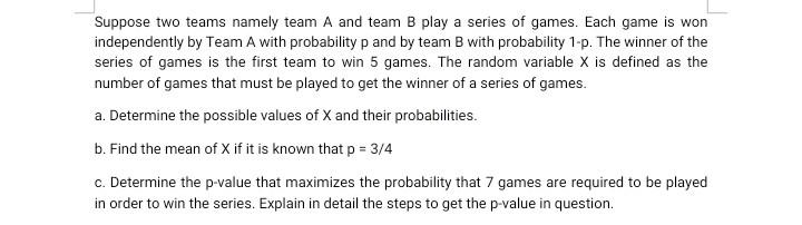 Solved Suppose Two Teams Namely Team A And Team B Play A | Chegg.com