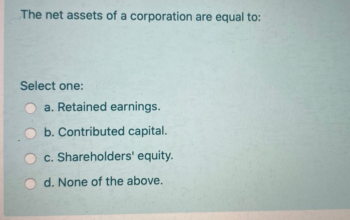 Solved The Net Assets Of A Corporation Are Equal To: Select | Chegg.com