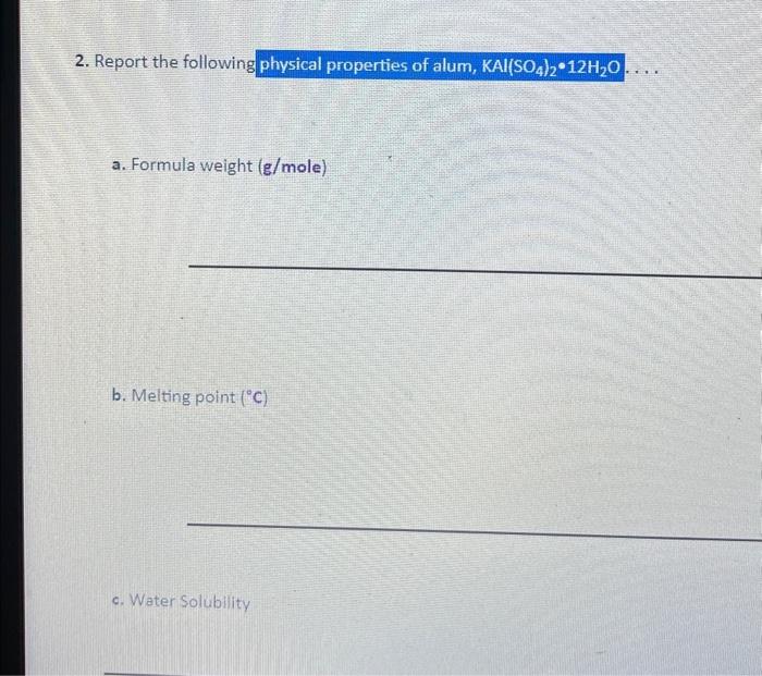 Solved 2. Report the following physical properties of alum,