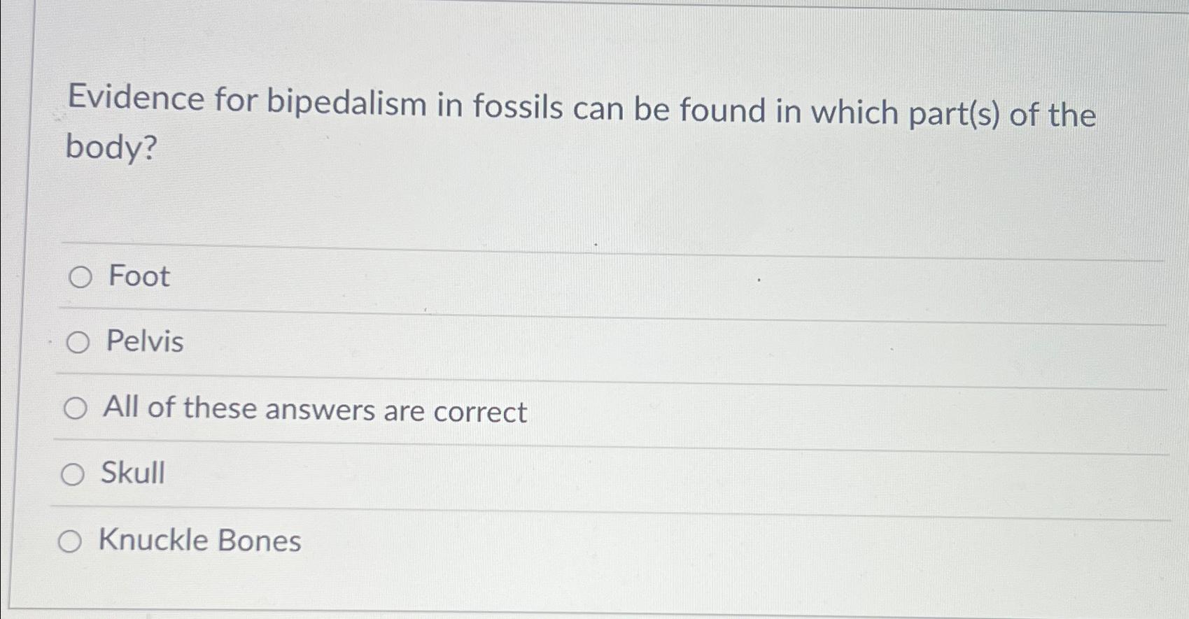 Solved Evidence for bipedalism in fossils can be found in