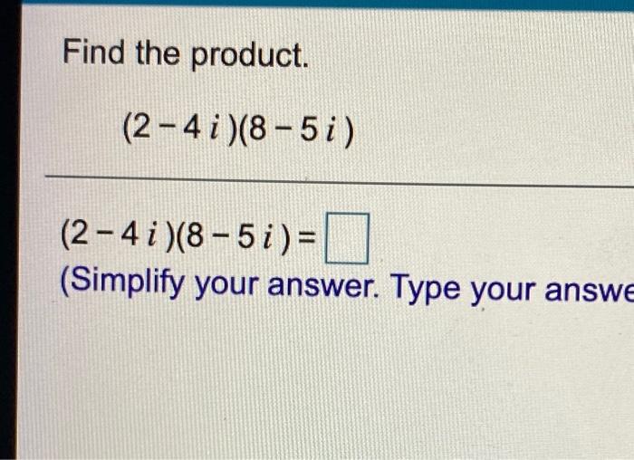 solved-find-the-product-2-4-i-8-5i-2-4i-8-5i-0-chegg