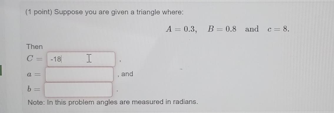 Solved (1 Point) Suppose You Are Given A Triangle Where: A = | Chegg.com