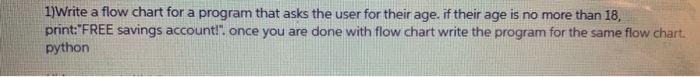 Solved 1) Write a flow chart for a program that asks the | Chegg.com