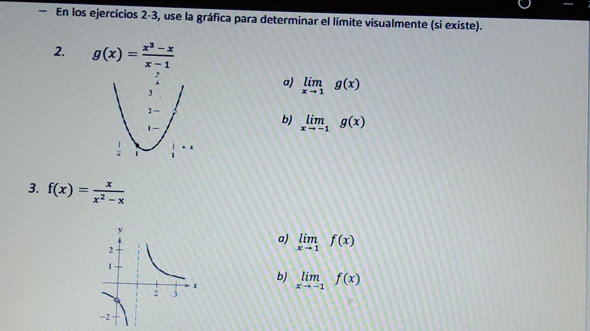 En los ejercicios 2-3, use la gráfica para determinar el límite visualmente (si existe). 2. \( g(x)=\frac{x^{3}-x}{x-1} \) a)