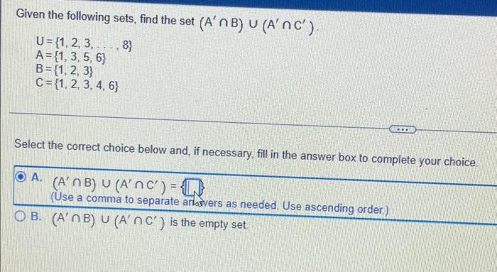 Solved Given the following sets, find the set (A'nB) U (A' | Chegg.com