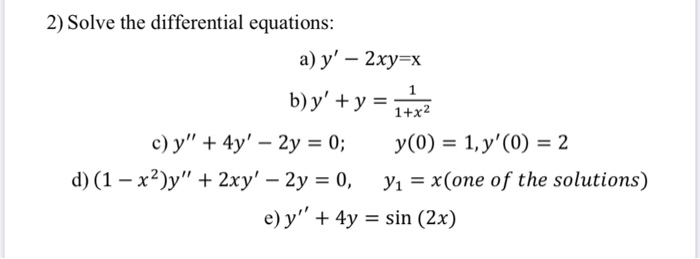 Solved 2 Solve The Differential Equations A Y 2xy X 1 Chegg Com