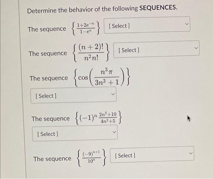 Solved Determine The Behavior Of The Following SEQUENCES. | Chegg.com