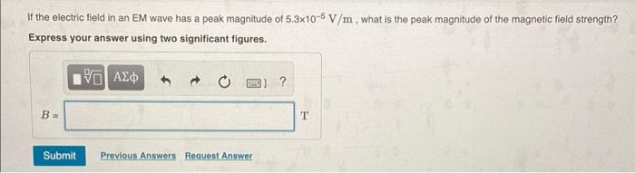 Solved If the electric field in an EM wave has a peak | Chegg.com