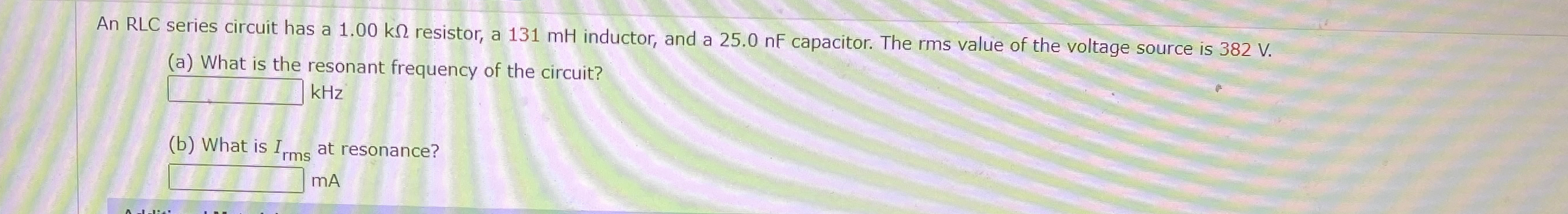 Solved An RLC series circuit has a 1.00kΩ ﻿resistor, a 131mH | Chegg.com