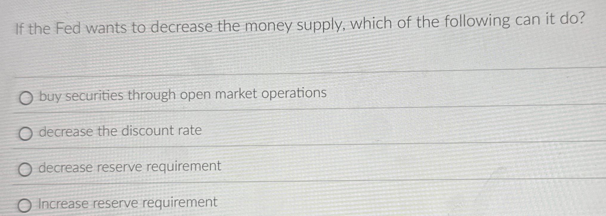 Solved If the Fed wants to decrease the money supply, which | Chegg.com