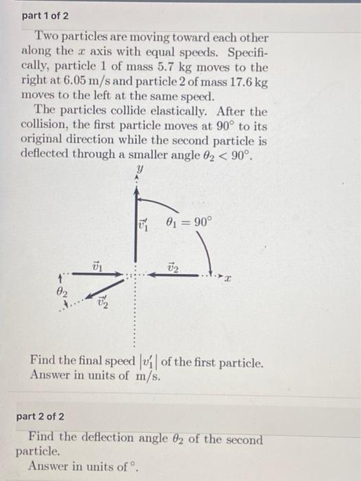 Solved part 1 of 2 Two particles are moving toward each | Chegg.com