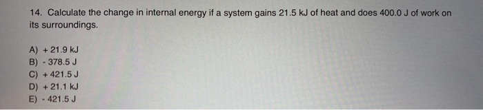 Solved 14. Calculate the change in internal energy if a | Chegg.com