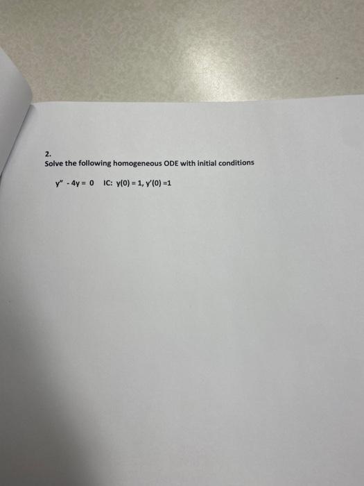 Solved 2. Solve the following homogeneous ODE with initial | Chegg.com