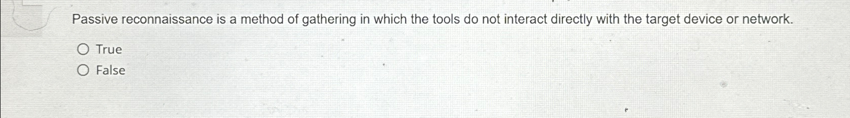Solved Passive reconnaissance is a method of gathering in | Chegg.com