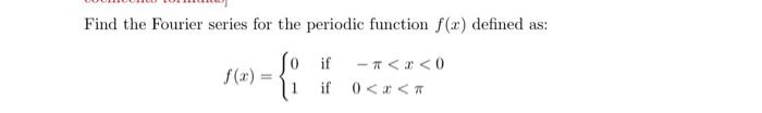 Solved Find the Fourier series for the periodic function | Chegg.com