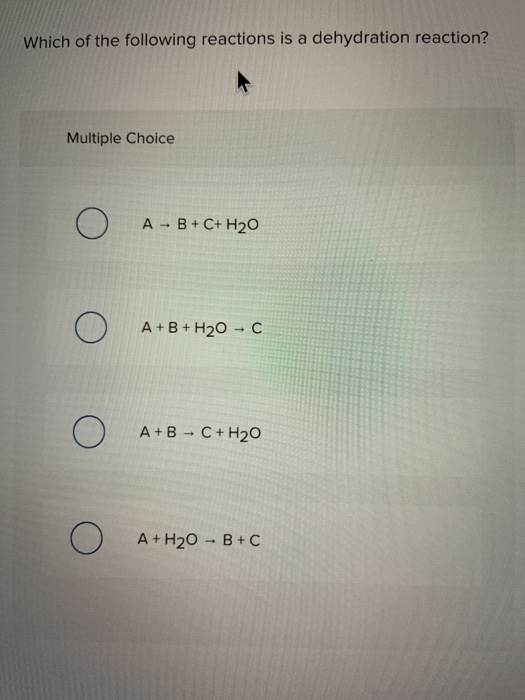 Solved Which Of The Following Reactions Is A Dehydration | Chegg.com Solved Which Of The Following Reactions Is A Dehydration | Chegg.com