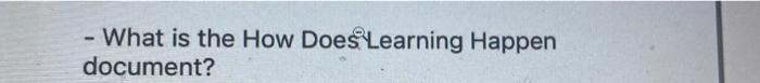 Solved What is the How Does Learning Happen document? | Chegg.com