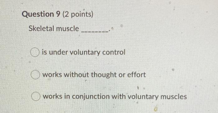 Solved Question 9 (2 points) Skeletal muscle is under | Chegg.com