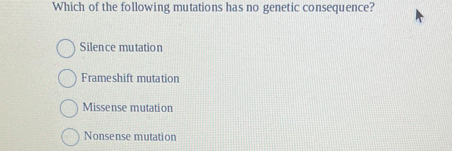 Solved Which of the following mutations has no genetic | Chegg.com