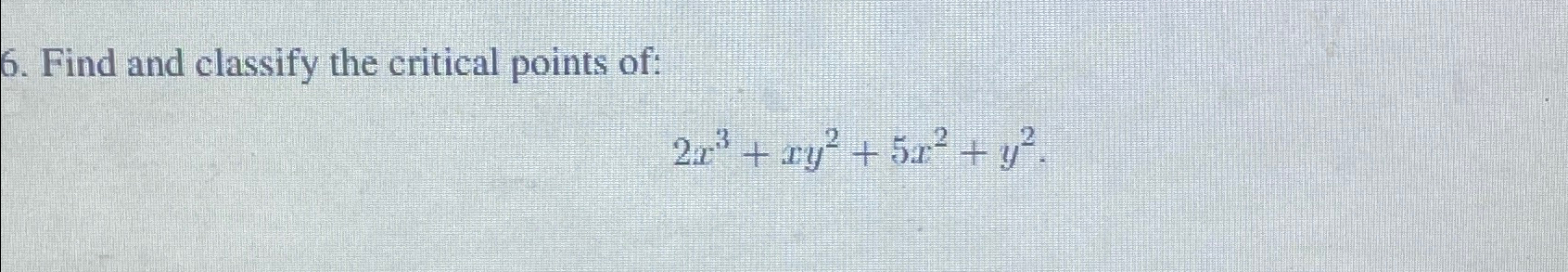 Solved Find and classify the critical points | Chegg.com