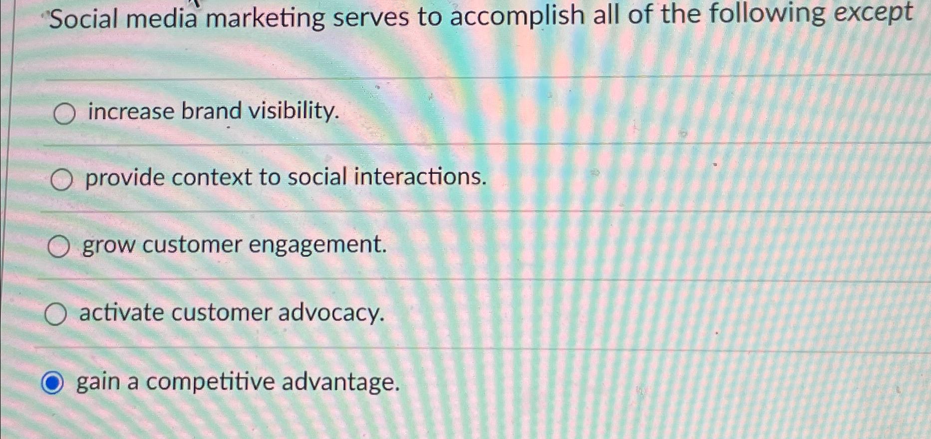 Solved Social media marketing serves to accomplish all of | Chegg.com