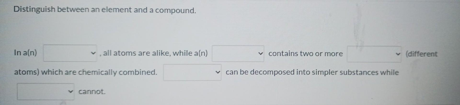 Distinguish between an element and a compound. lna(n) | Chegg.com