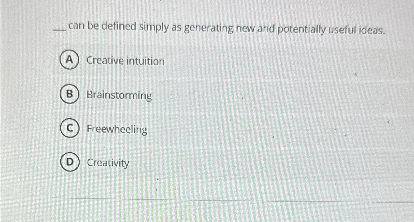 Solved can be defined simply as generating new and | Chegg.com