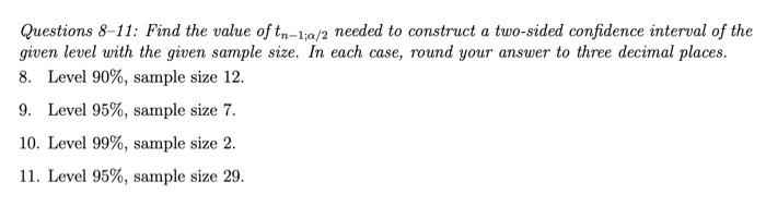 Solved Questions 8-11: Find the value of tn-1;a/2 needed to | Chegg.com