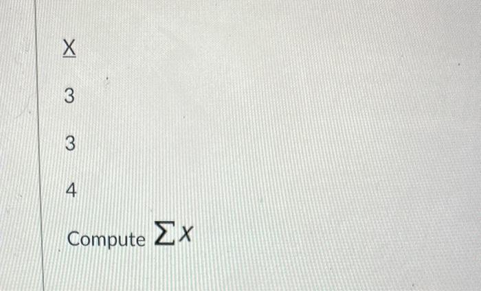 Solved x=5,10,3 Compute ∑XCompute ∑X | Chegg.com