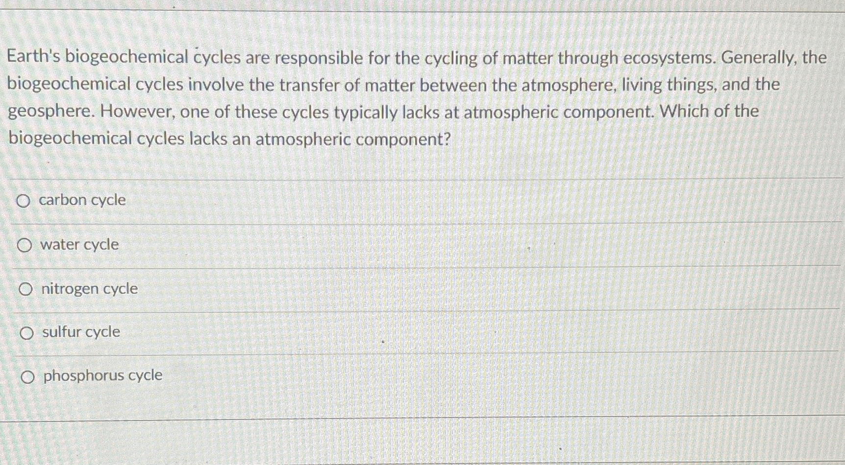 Solved Earth's biogeochemical cycles are responsible for the | Chegg.com